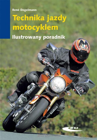 Technika jazdy motocyklem. Ilustrowany poradnik [KSIĄŻKA]