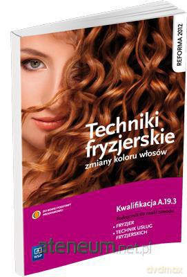 Techniki fryzjerskie zmiany kolorów włosów WSiP [KSIĄŻKA]