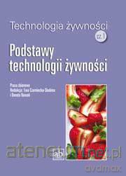Technol. żywności cz.1 - Podstawy technologii [KSIĄŻKA]