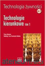Technol. żywności cz.2 - Technologie kierunkowe T1 [KSIĄŻKA]