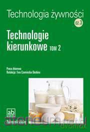 Technol. żywności cz.3 - Technologie kierunkowe T2 [KSIĄŻKA]