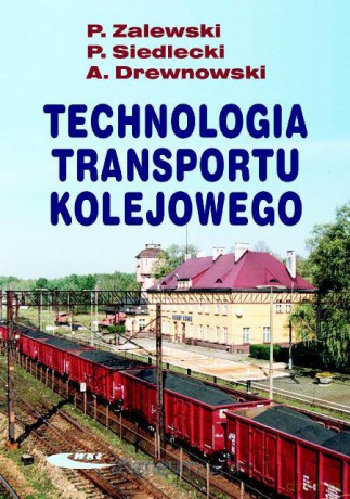 Technologia transportu kolejowego [KSIĄŻKA]