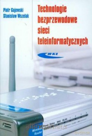 Technologie bezprzewodowe sieci teleinformat. [KSIĄŻKA]