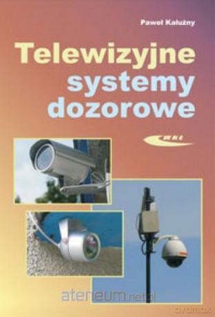 Telewizyjne systemy dozorowe [KSIĄŻKA]