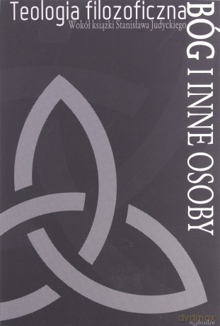 Teologia filozoficzna. Bóg i inne osoby [KSIĄŻKA]