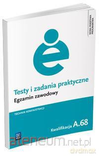 Testy i zad. prakt. Tech. administracji kwal. A.68 [KSIĄŻKA]