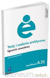 Testy i zad. prakt. Tech. ekonomista kwal. A.35 [KSIĄŻKA]