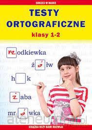Testy ortograficzne klasa 1-2 [KSIĄŻKA]
