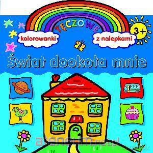 Tęczowe kolorowanki z nalepkami. Świat dookoła [KSIĄŻKA]