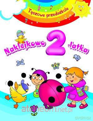 Tęczowe przedszkole - Naklejkowo 2-latka [KSIĄŻKA]