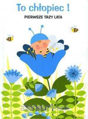 To chłopiec! Pierwsze trzy lata [KSIĄŻKA]