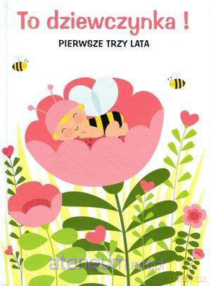 To dziewczynka! Pierwsze trzy lata [KSIĄŻKA]