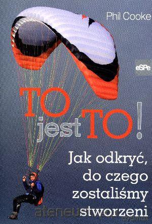 To jest to! Jak odkryć do czego zostaliśmy... [KSIĄŻKA]
