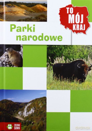To Mój Kraj - Parki narodowe [KSIĄŻKA]