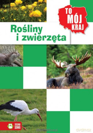 To Mój Kraj - Rośliny i zwierzęta [KSIĄŻKA]