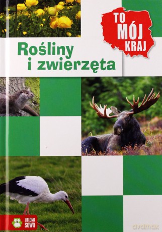 To Mój Kraj - Rośliny i zwierzęta [KSIĄŻKA]