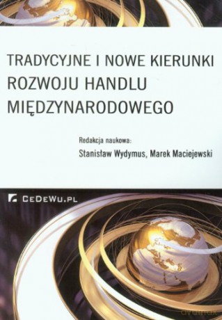 Tradycyjne i nowe kierunki rozwoju handlu międzyn. [KSIĄŻKA]