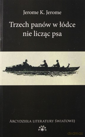 Trzech panów w łódce nie licząc psa [KSIĄŻKA]