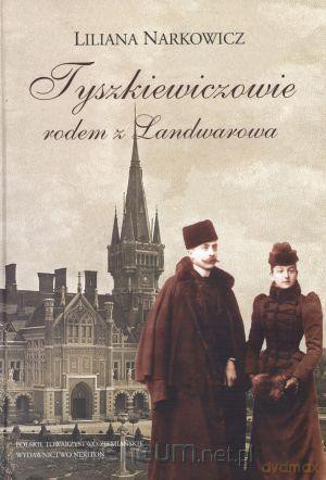 Tyszkiewiczowie rodem z Landwarowa [KSIĄŻKA]