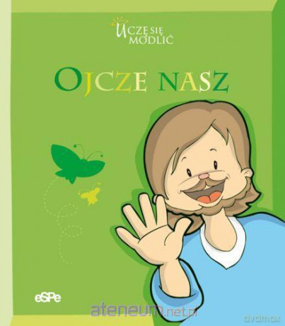 Uczę się modlić. Ojcze nasz [KSIĄŻKA]