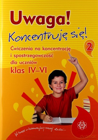 Uwaga! Koncentruję się! 2. Ćw. na koncentracje... [KSIĄŻKA]