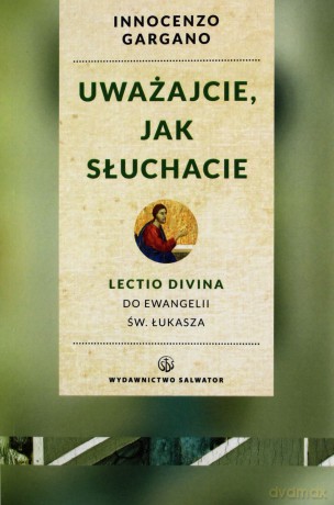 Uważajcie, jak słuchacie. [KSIĄŻKA]
