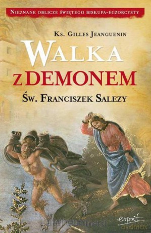 Walka z demonem. Św. Franciszek Salezy [KSIĄŻKA]