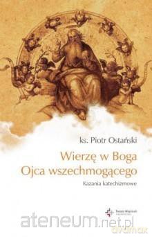 Wierzę w Boga Ojca wszechmogącego. [KSIĄŻKA]