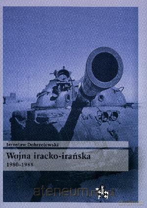 Wojna iracko-irańska 1980-1988 [KSIĄŻKA]