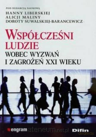 Współcześni ludzie wobec wyzwań i zagrożeń XXI w [KSIĄŻKA]