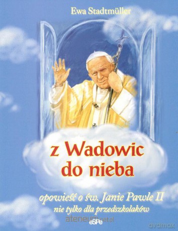 Z Wadowic do nieba [KSIĄŻKA]