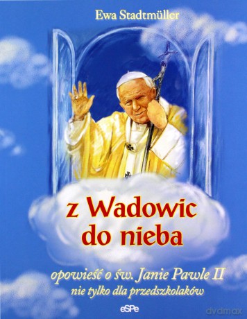 Z Wadowic do nieba [KSIĄŻKA]