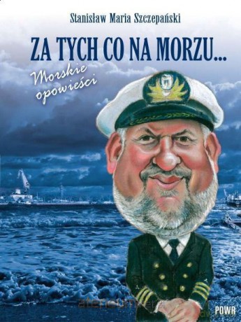 Za tych co na morzu... Morskie opowieści [KSIĄŻKA]