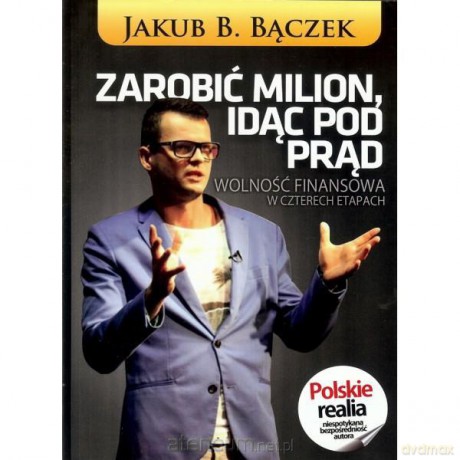 Zarobić milion, idąc pod prąd [KSIĄŻKA]