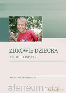 Zdrowie dziecka. Ujęcie holistyczne [KSIĄŻKA]