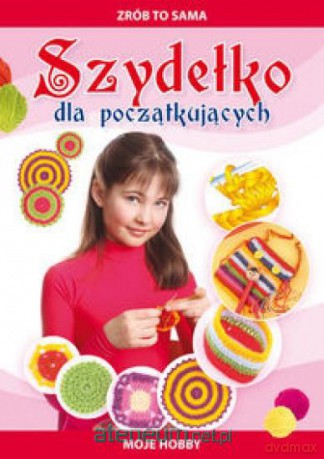 Zrób to sama. Szydełko dla początkujących [KSIĄŻKA]