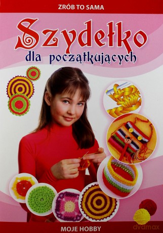Zrób to sama. Szydełko dla początkujących [KSIĄŻKA]