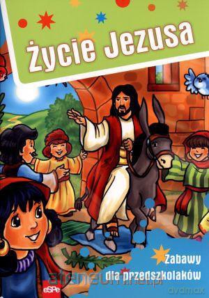 Życie Jezusa. Zabawy dla przedszkolaków [KSIĄŻKA]