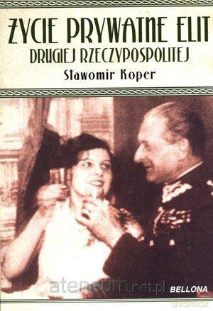 Życie prywatne elit Drugiej Rzeczypospolitej [KSIĄŻKA]