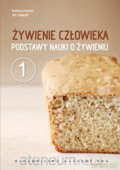 Żywienie człowieka podstawy nauki o żywieniu T1 [KSIĄŻKA]
