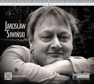 Jarosław Siwiński: Muzyka Polska Dzisiaj. Portrety Współczesnych Kompozytorów Polskich [CD]