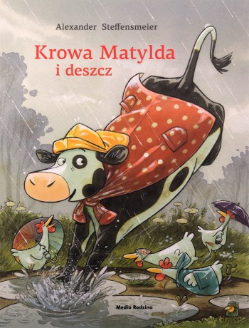 Krowa Matylda i deszcz - Alexander Steffensmeier [KSIĄŻKA]