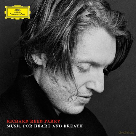 Richard Reed Parry: Music for Heart and Breath [CD]