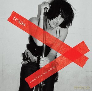 Texas: Careful What You Wish For [CD]