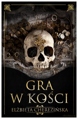 Gra w kości - Elżbieta Cherezińska [KSIĄŻKA]