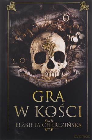 Gra w kości - Elżbieta Cherezińska [KSIĄŻKA]