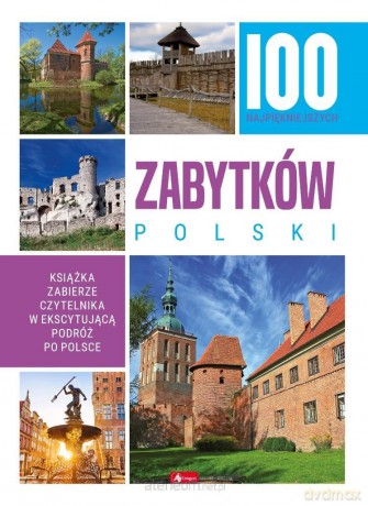 100 najpiękniejszych zabytków Polski [KSIĄŻKA]