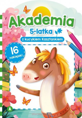 Akademia 5-latka z kucykiem Kasztankiem - Sylwia Chojecka [KSIĄŻKA]