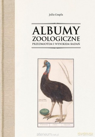 Albumy zoologiczne przedmiotem i wynikiem badań - Julia Czapla [KSIĄŻKA]