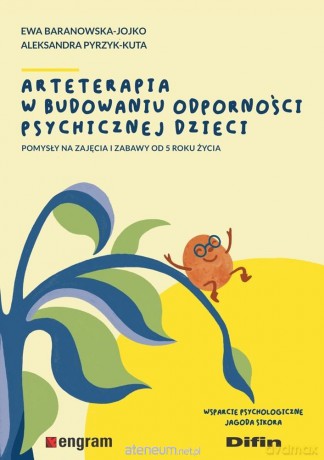 Arteterapia w budowaniu odporności psychicznej... - Ewa Baranowska-Jojko, Aleksandra Pyrzyk-Kuta [KSIĄŻKA]